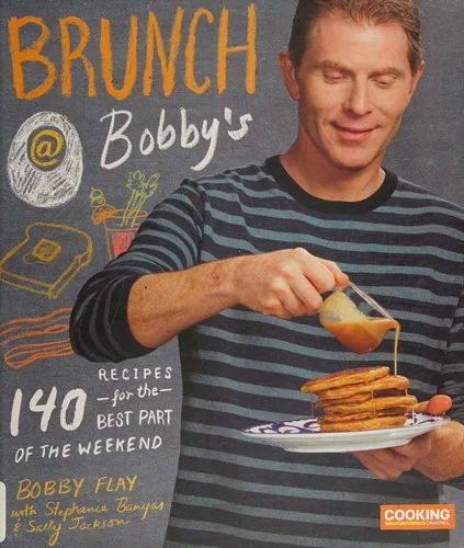 Brunch at Bobby's: 140 Recipes for the Best Part of the Weekend: A Cookbook