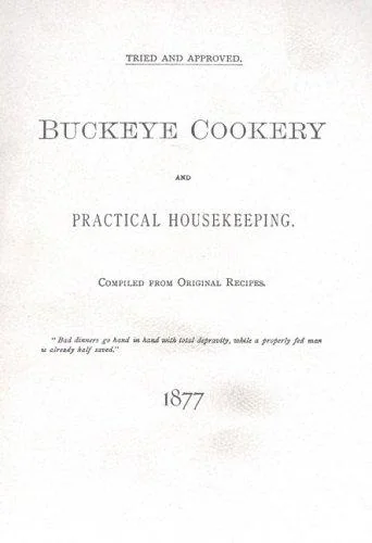 Buckeye Cookery and Practical Housekeeping: Tried and Approved, Compiled from Original Recipes