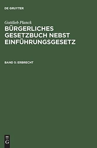 Burgerliches Gesetzbuch nebst Einfuhrungsgesetz, Band 5, Erbrecht (1. Und 2. Aufl. Reprint 2015) by Achilles, Alexander