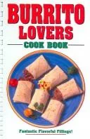 Burrito Lovers Cookbook: Fantastic Flavorful Fillings!