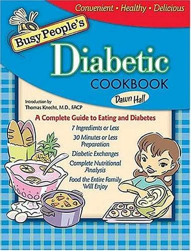 Busy People's Diabetic Cookbook: A Complete Guide to Eating and Diabetes