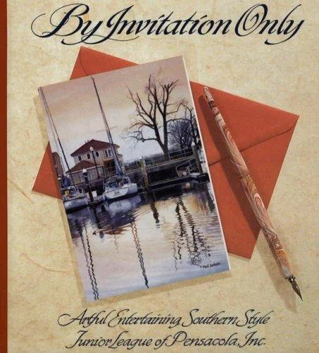 By Invitation Only: Artful Entertaining, Southern Style by Junior League of Pensacola