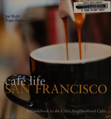 Cafe Life San Francisco: A Guidebook to the City's Neighborhood Cafes