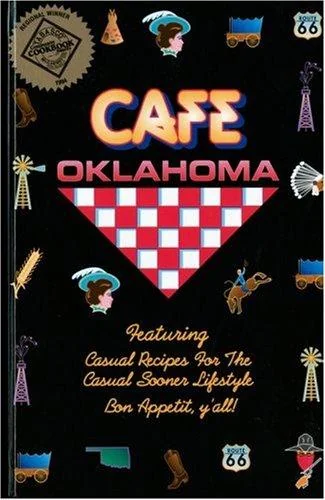 Cafe Oklahoma: Casual Recipes for the Casual Sooner Lifestyle (Revised 2006)