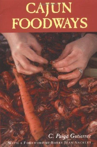 Cajun Foodways by Gutierrez, C Paige