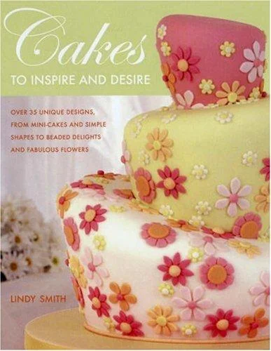Cakes to Inspire and Desire