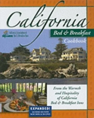 California Bed & Breakfast Cookbook: From the Warmth and Hospitality of California Bed & Breakfast Inns (Expanded)