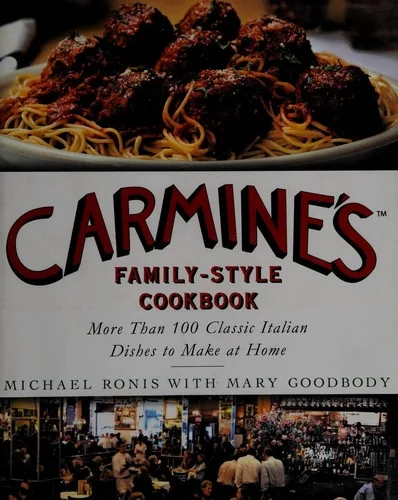 Carmine's Family-Style Cookbook: More Than 100 Classic Italian Dishes to Make at Home
