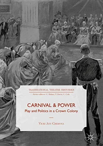 Carnival and Power: Play and Politics in a Crown Colony (2018)