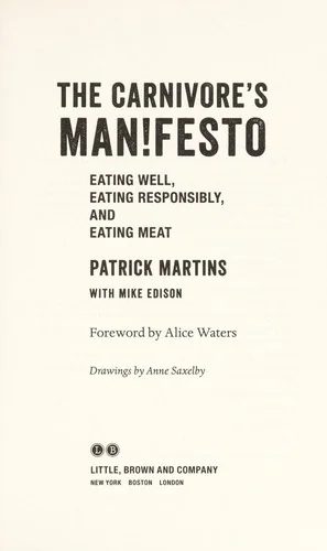 Carnivore's Manifesto: Eating Well, Eating Responsibly, and Eating Meat by Martins, Patrick