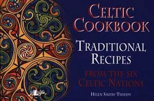 Celtic Cookbook: Traditional Recipes from the Six Celtic Nations