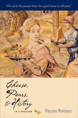 Cheese, Pears, & History in a Proverb