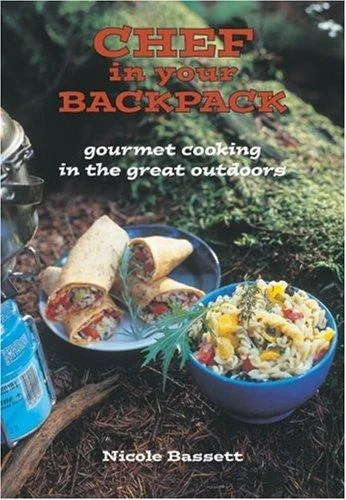 Chef in Your Backpack: Gourmet Cooking in the Great Outdoors