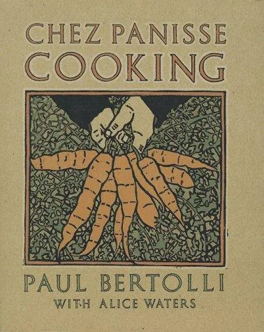 Chez Panisse Cooking: A Cookbook