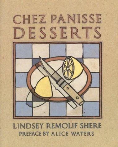 Chez Panisse Desserts: A Cookbook by Shere, Lindsey R