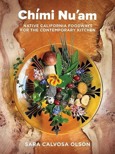 Chimi Nu'am: Native California Foodways for the Contemporary Kitchen