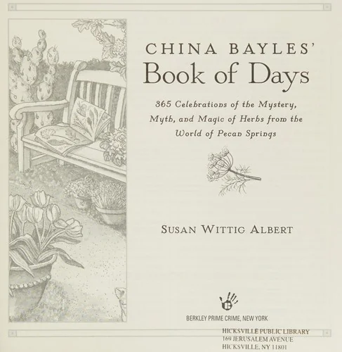 China Bayles' Book of Days: 365 Celebrations of the Mystery, Myth, and Magic of Herbs from the World of Pecan Springs