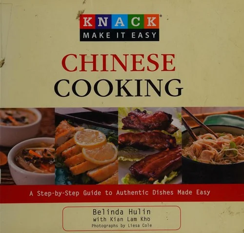 Chinese Cooking: A Step-By-Step Guide to Authentic Dishes Made Easy by Hulin, Belinda