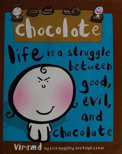 Chocolate: Life Is a Struggle Between Good, Evil, and Chocolate