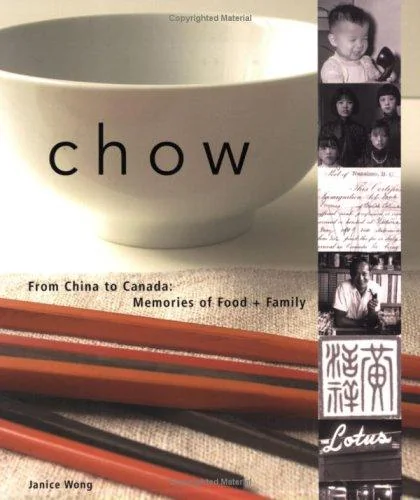 Chow: From China to Canada: Memories of Food and Family by Wong, Janice