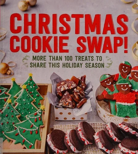 Christmas Cookie Swap!: More Than 100 Treats to Share This Holiday Season by Oxmoor House