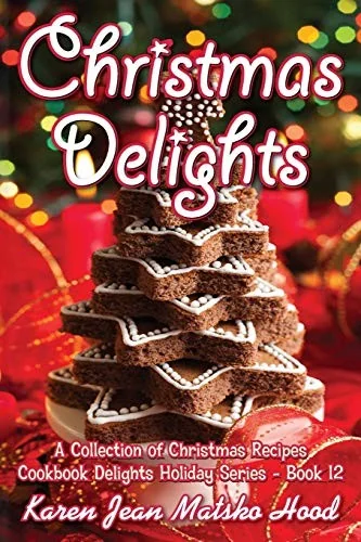Christmas Delights Cookbook: A Collection of Christmas Recipes