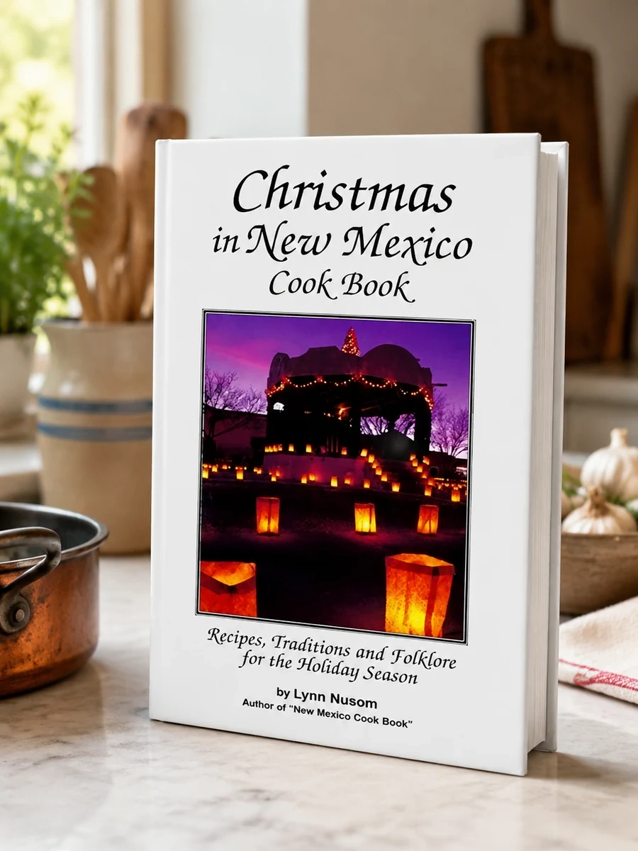 Christmas in New Mexico Cookbook: Recipes, Traditions, and Folklore for the Holiday Season