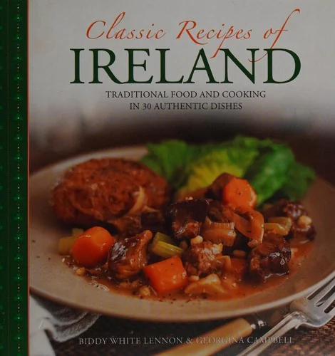 Classic Recipes of Ireland: Traditional Food and Cooking in 30 Authentic Dishes by White-Lennon, Biddy