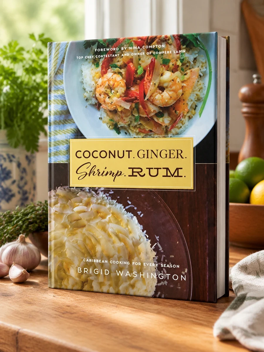 Coconut. Ginger. Shrimp. Rum.: Caribbean Flavors for Every Season