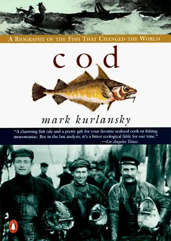 Cod: A Biography of the Fish that Changed the World