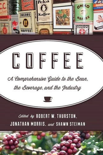 Coffee: A Comprehensive Guide to the Bean, the Beverage, and the Industry