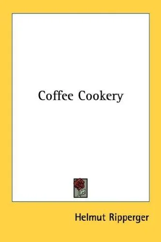 Coffee Cookery by Ripperger, Helmut