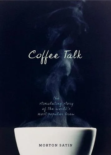 Coffee Talk: The Stimulating Story of the World's Most Popular Brew
