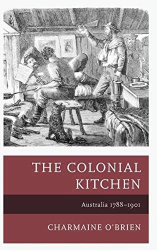 Colonial Kitchen: Australia 1788-1901