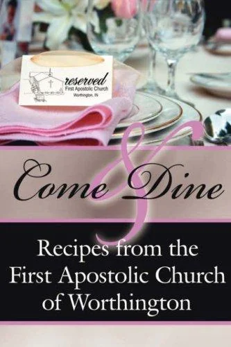 Come and Dine: Recipes from the First Apostolic Church of Worthington