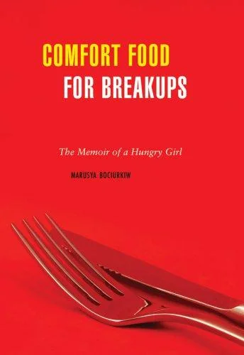 Comfort Food for Breakups: The Memoir of a Hungry Girl