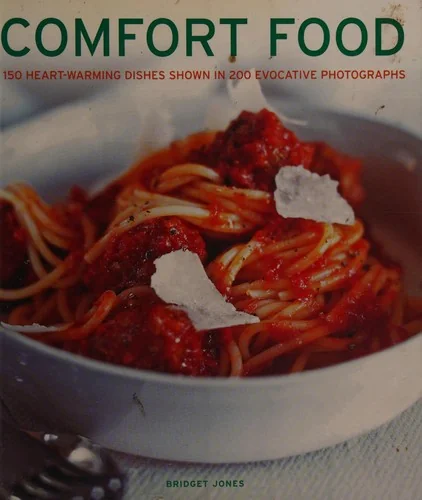 Comfort Foods: 150 Heart-Warming Dishes Shown in 200 Evocative Photographs