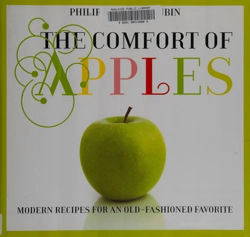 Comfort of Apples: Modern Recipes for an Old-Fashioned Favorite