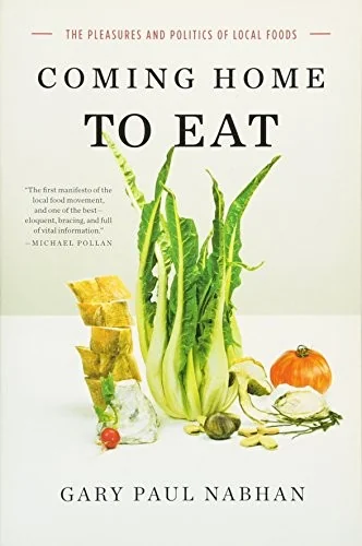 Coming Home to Eat: The Pleasures and Politics of Local Food