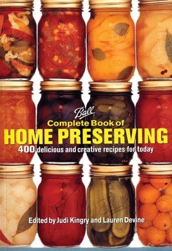 Complete Book of Home Preserving: 400 Delicious and Creative Recipes for Today (New and Updated)