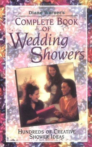 Complete Book of Wedding Showers: Hundreds of Creative Shower Ideas