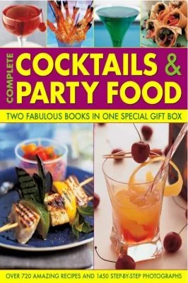 Complete Cocktails & Party Food: Two Fabulous Books for Sensational Entertaining