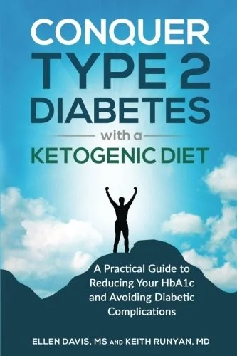 Conquer Type 2 Diabetes with a Ketogenic Diet: A Practical Guide for Reducing Your HBA1c and Avoiding Diabetic Complications by Davis, Ellen