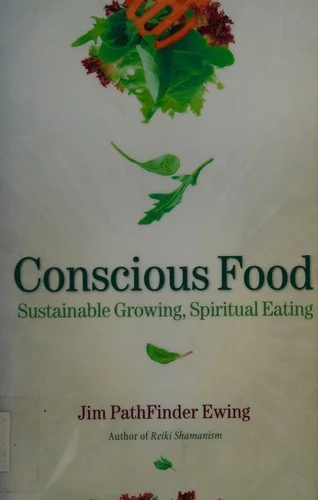 Conscious Food: Sustainable Growing, Spiritual Eating by Ewing, Jim Pathfinder