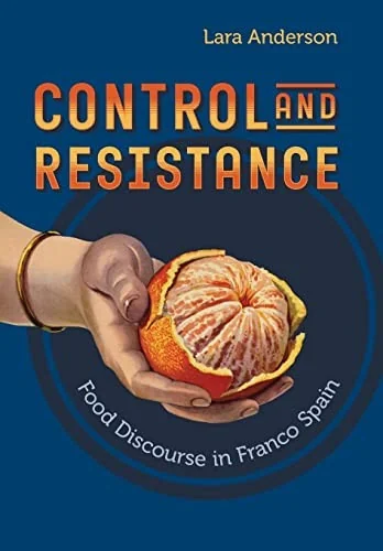 Control and Resistance: Food Discourse in Franco Spain