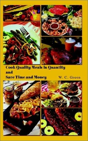 Cook Quality Meals in Quantity and Save Time and Money