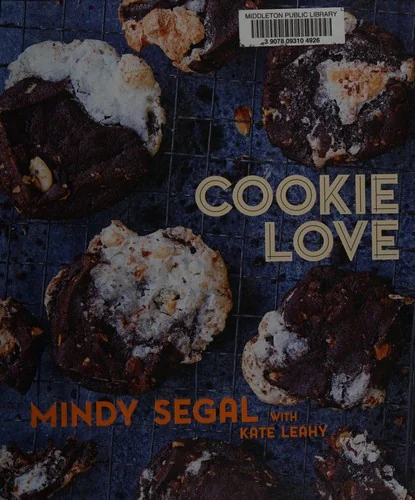 Cookie Love: More Than 60 Recipes and Techniques for Turning the Ordinary Into the Extraordinary [A Baking Book] by Segal, Mindy