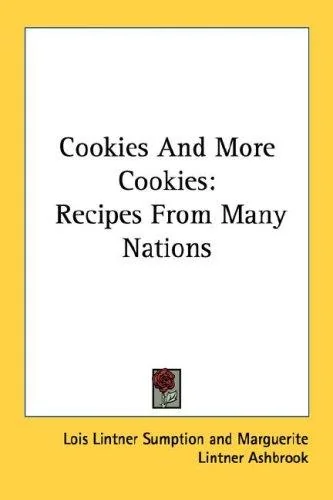 Cookies And More Cookies: Recipes From Many Nations