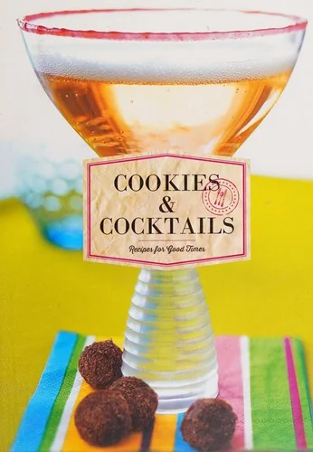Cookies & Cocktails: Recipes for Good Times