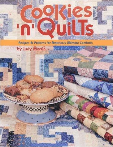 Cookies 'n' Quilts: Recipes & Patterns for America's Ultimate Comforts